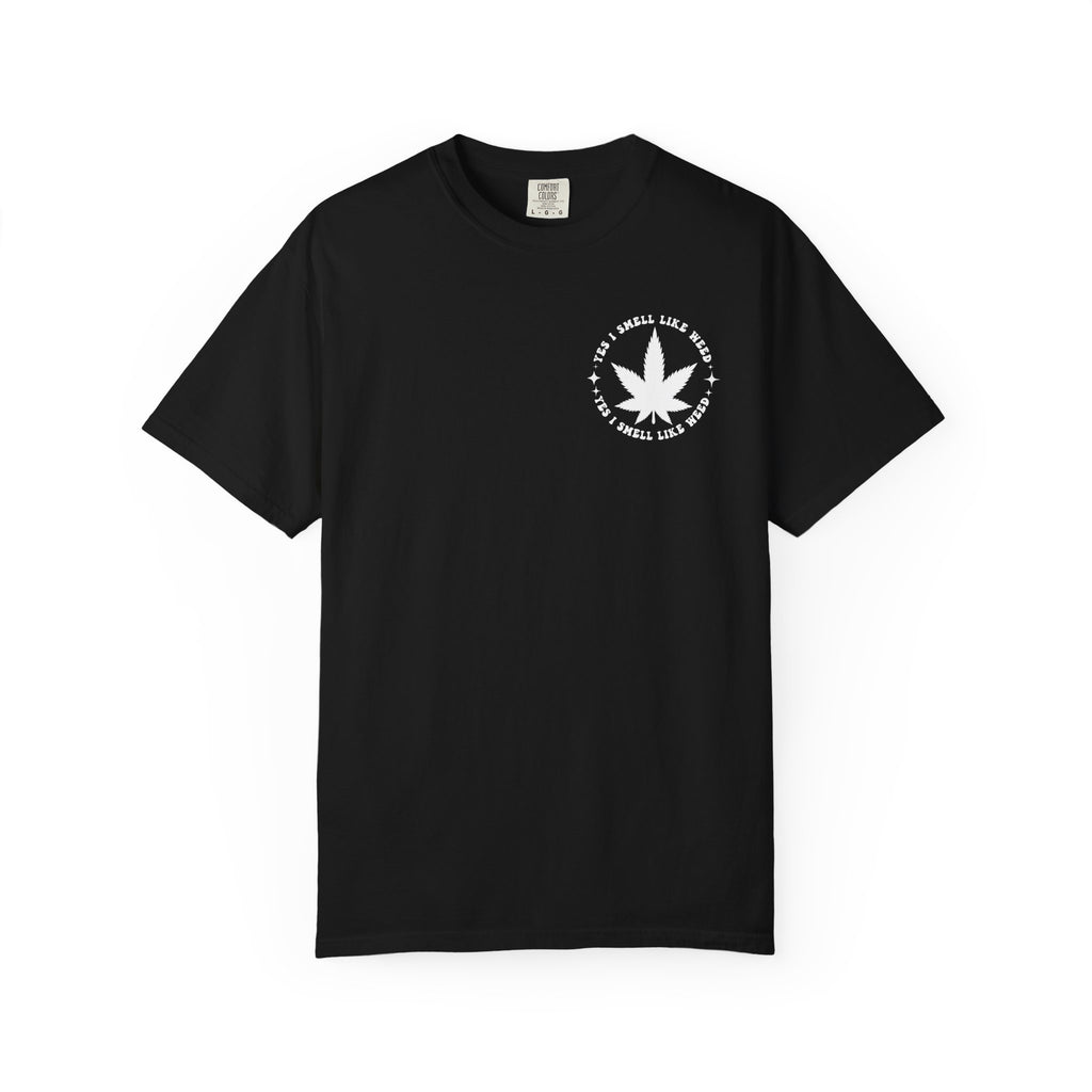 Yes i smell like weed T-shirt!
