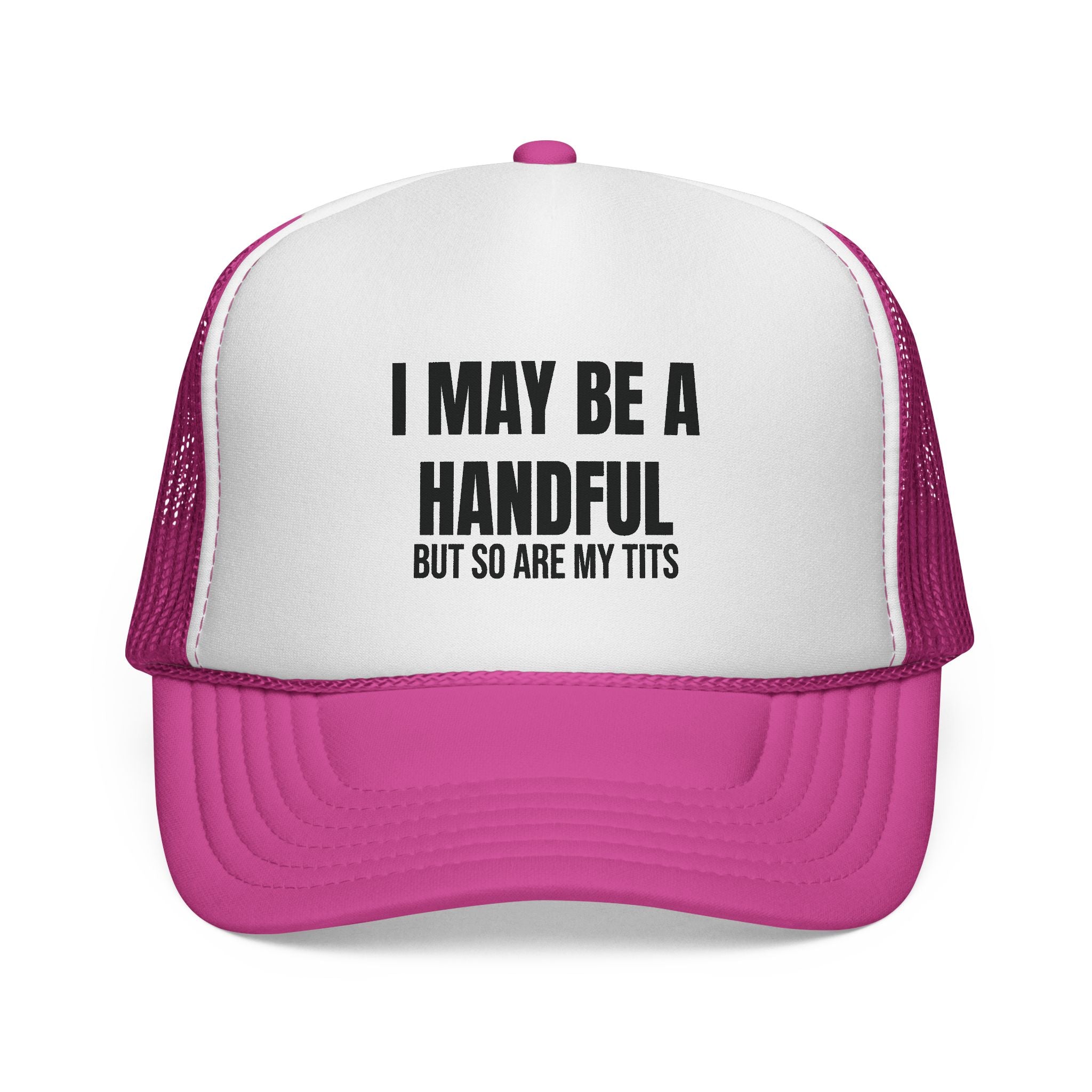 I MAY BE A HANDFUL Trucker Caps