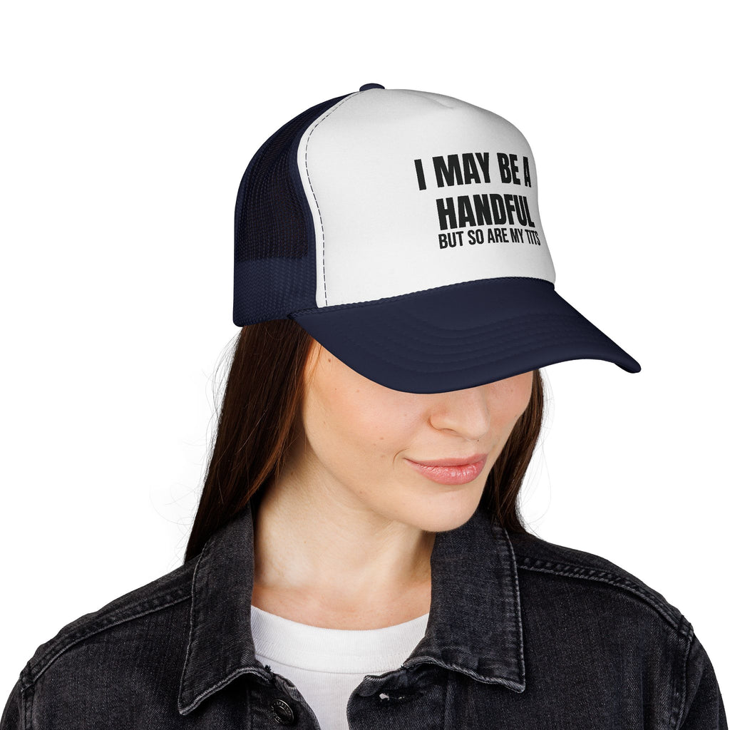 I MAY BE A HANDFUL Trucker Caps