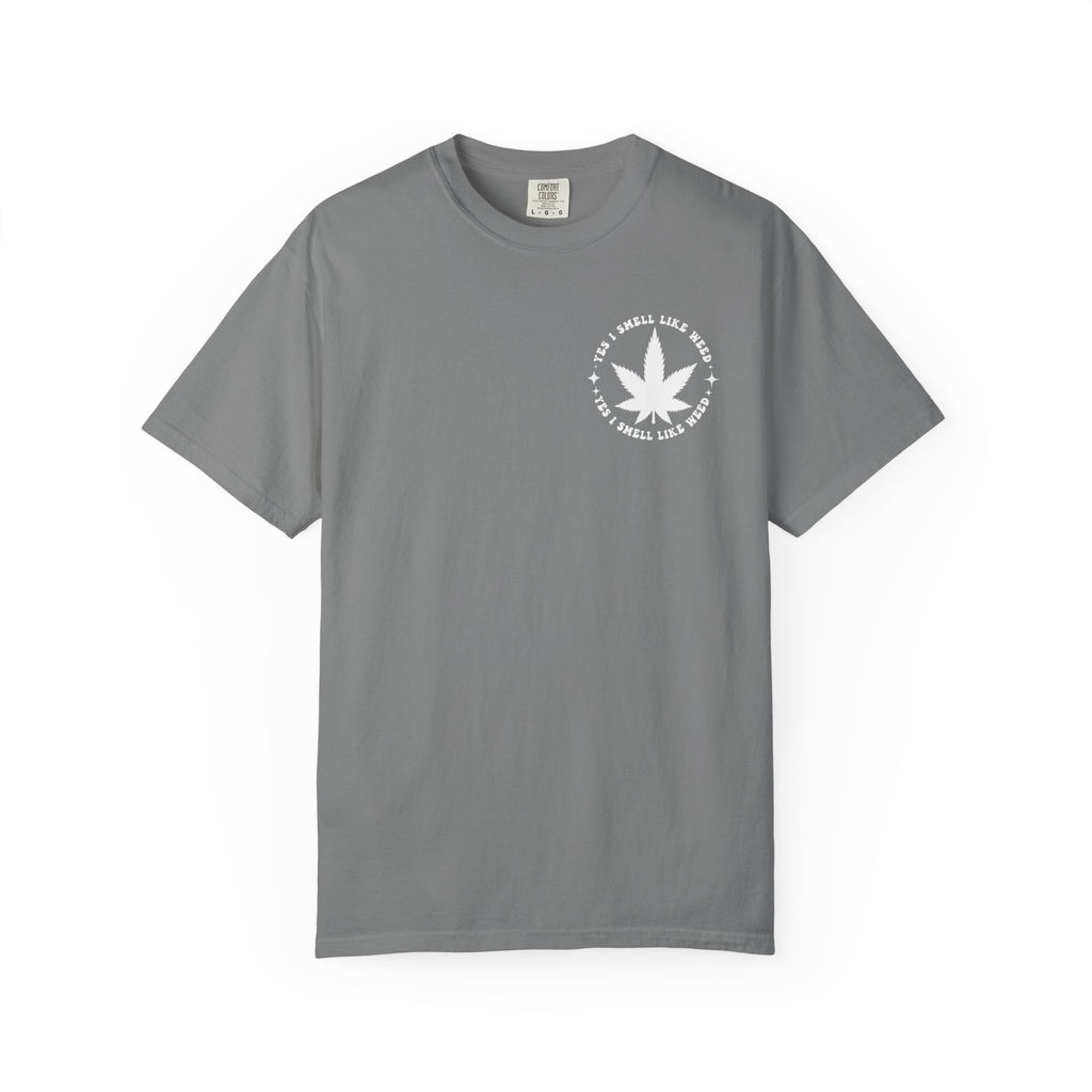 Yes i smell like weed T-shirt!