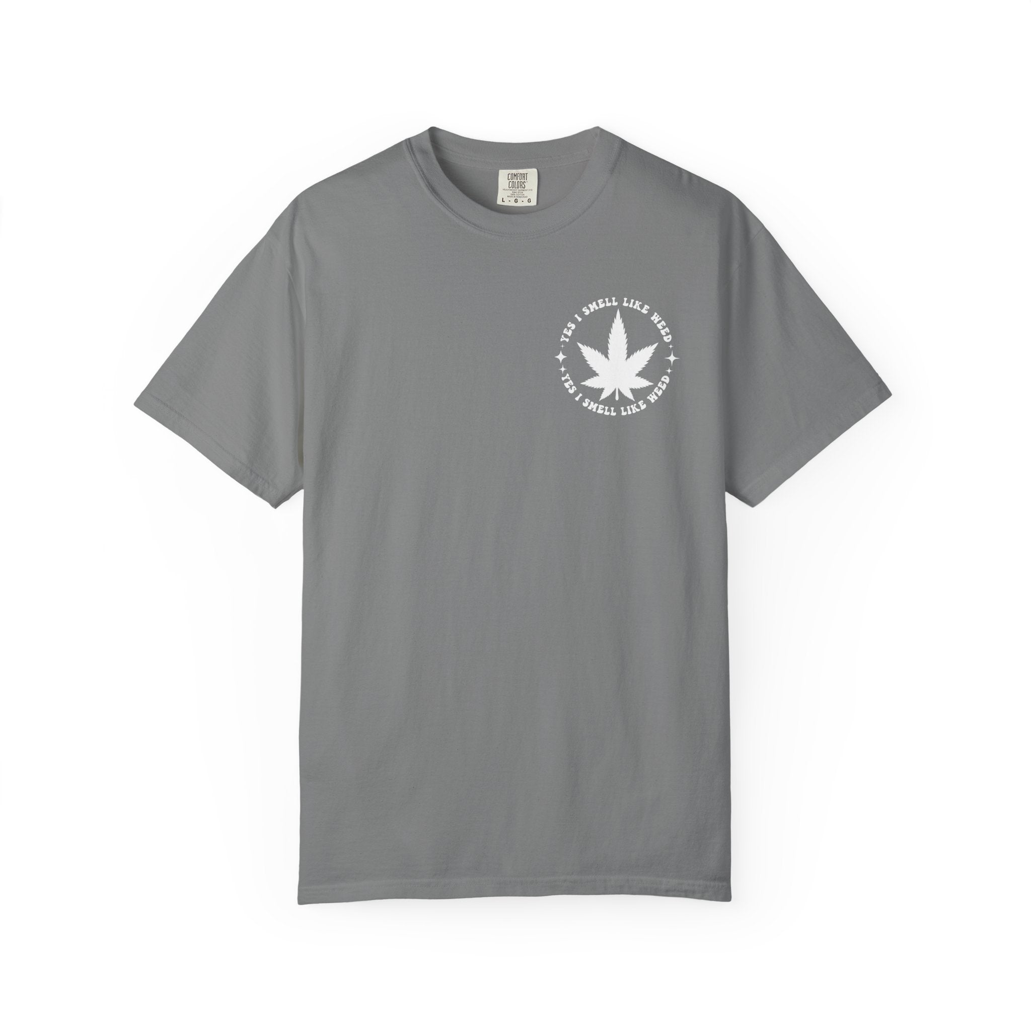 Yes i smell like weed T-shirt!