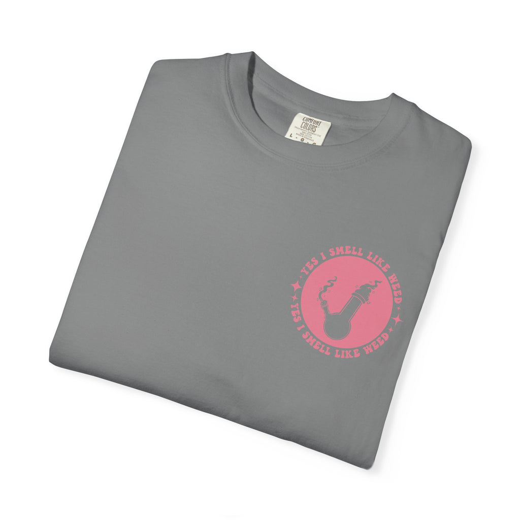 Yes i smell like weed T-shirt!!