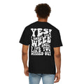 Yes i smell like weed T-shirt!