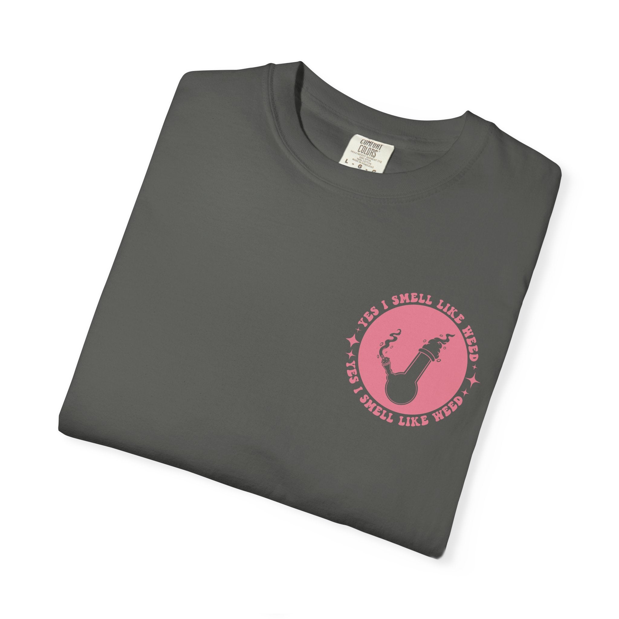 Yes i smell like weed T-shirt!!