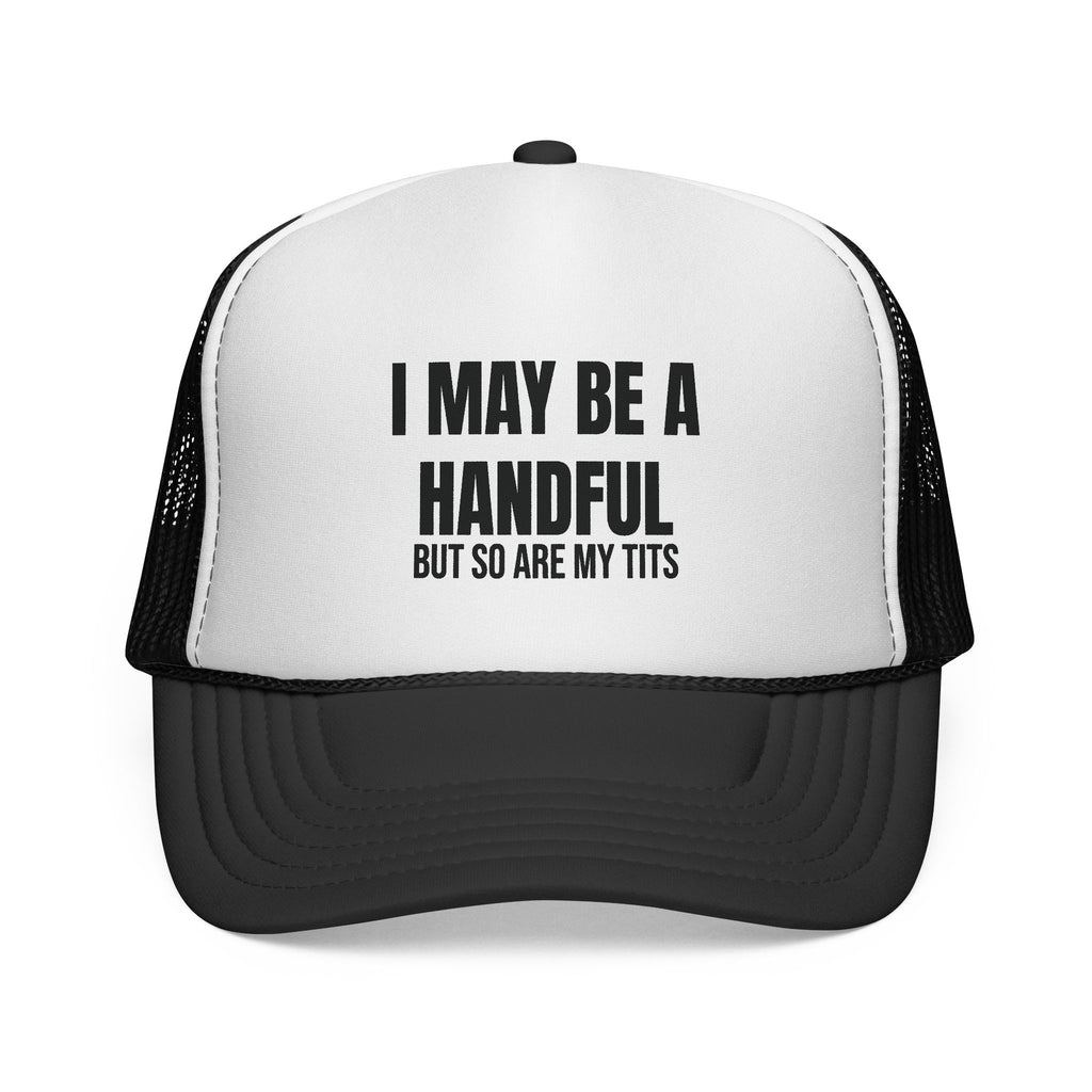 I MAY BE A HANDFUL Trucker Caps