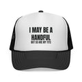 I MAY BE A HANDFUL Trucker Caps