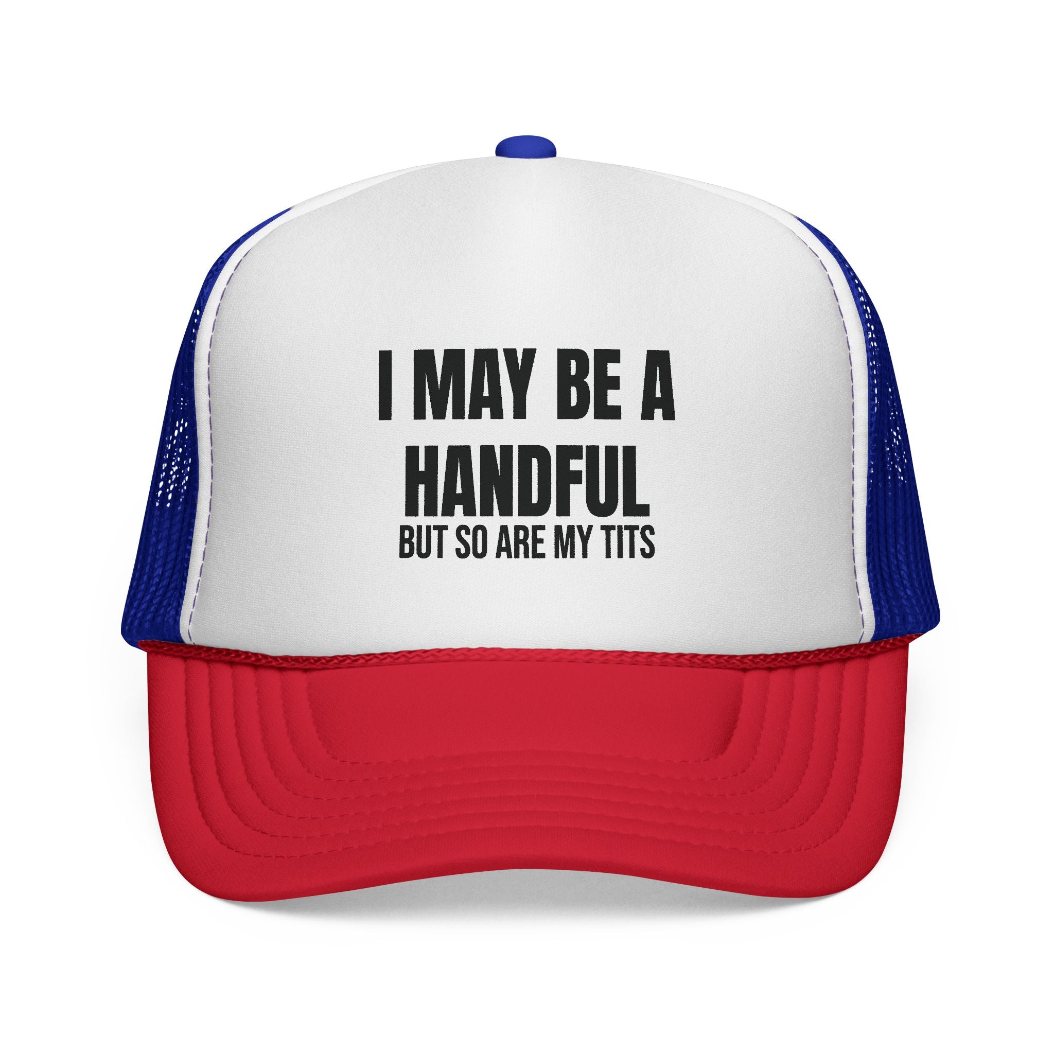 I MAY BE A HANDFUL Trucker Caps