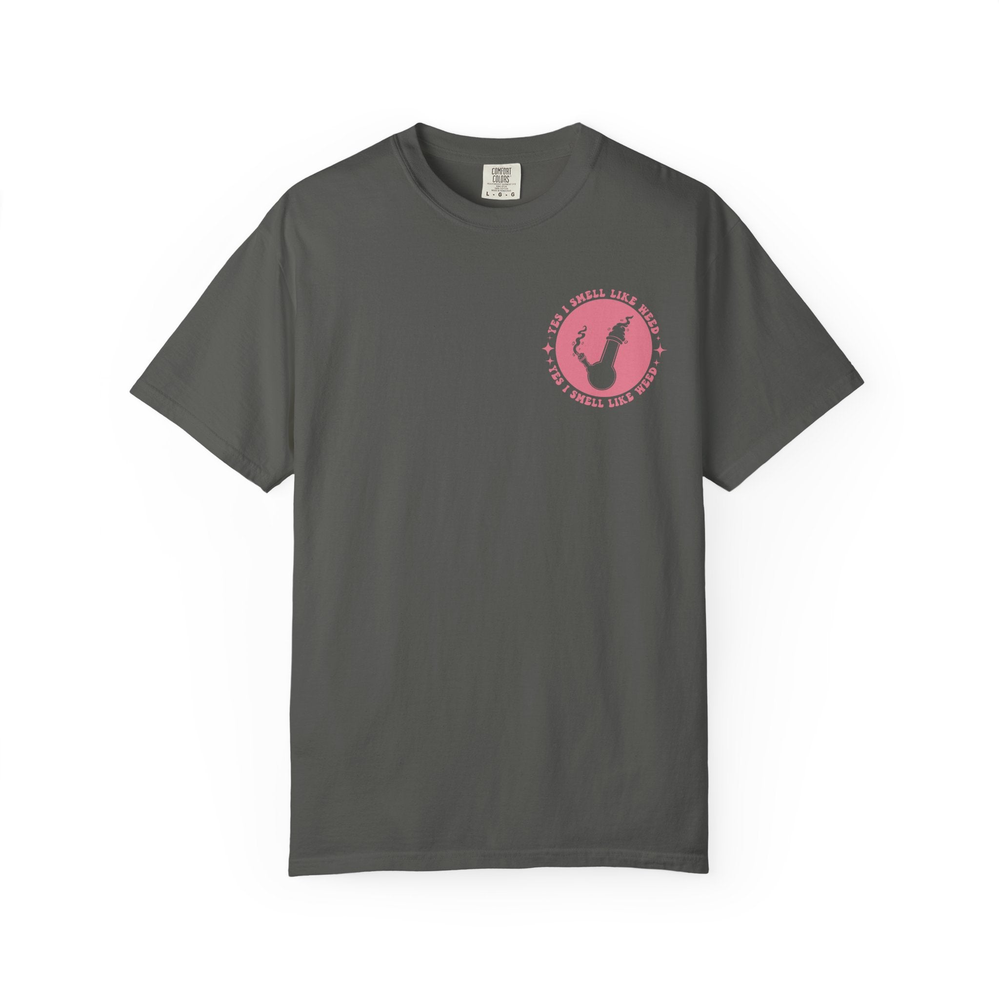 Yes i smell like weed T-shirt!!