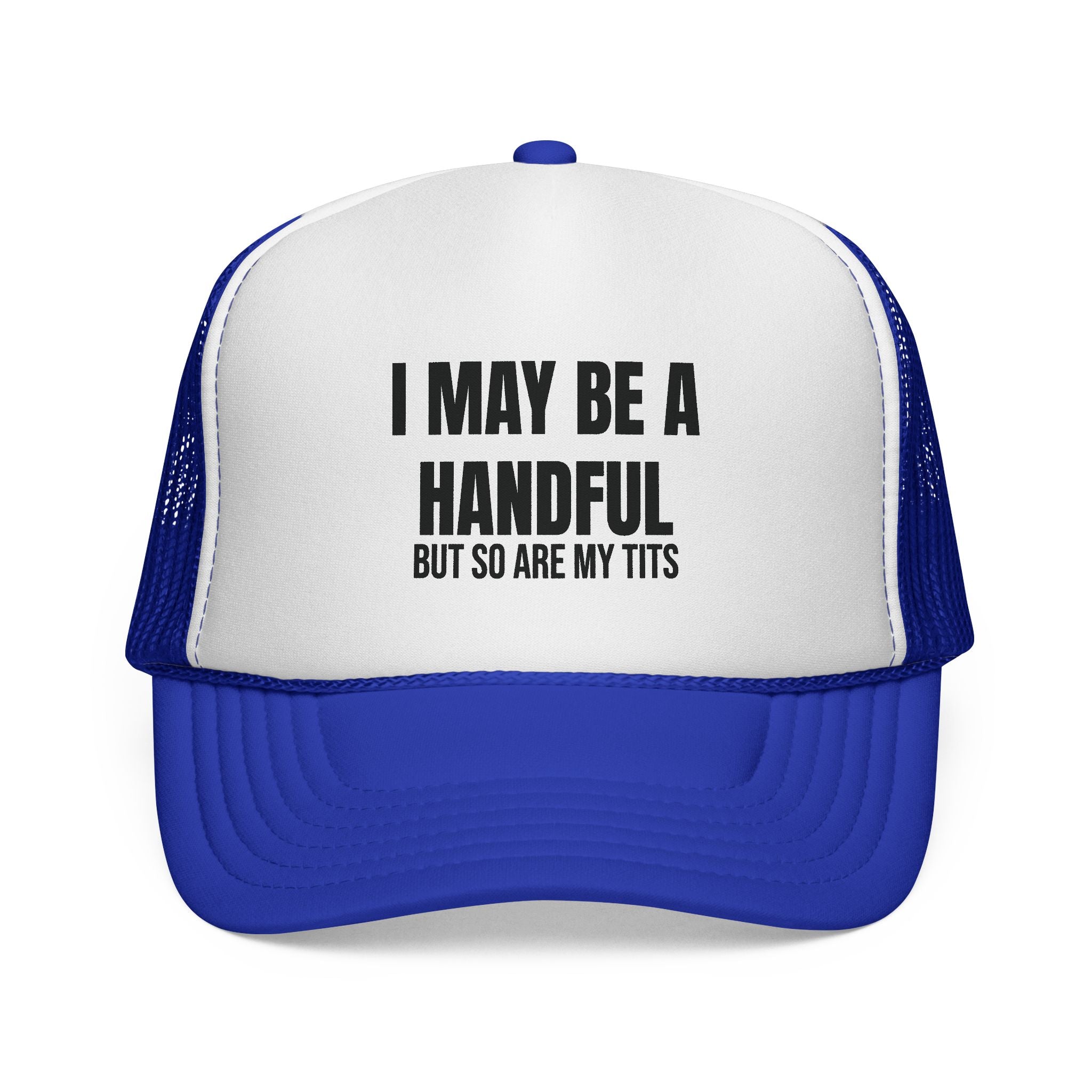 I MAY BE A HANDFUL Trucker Caps
