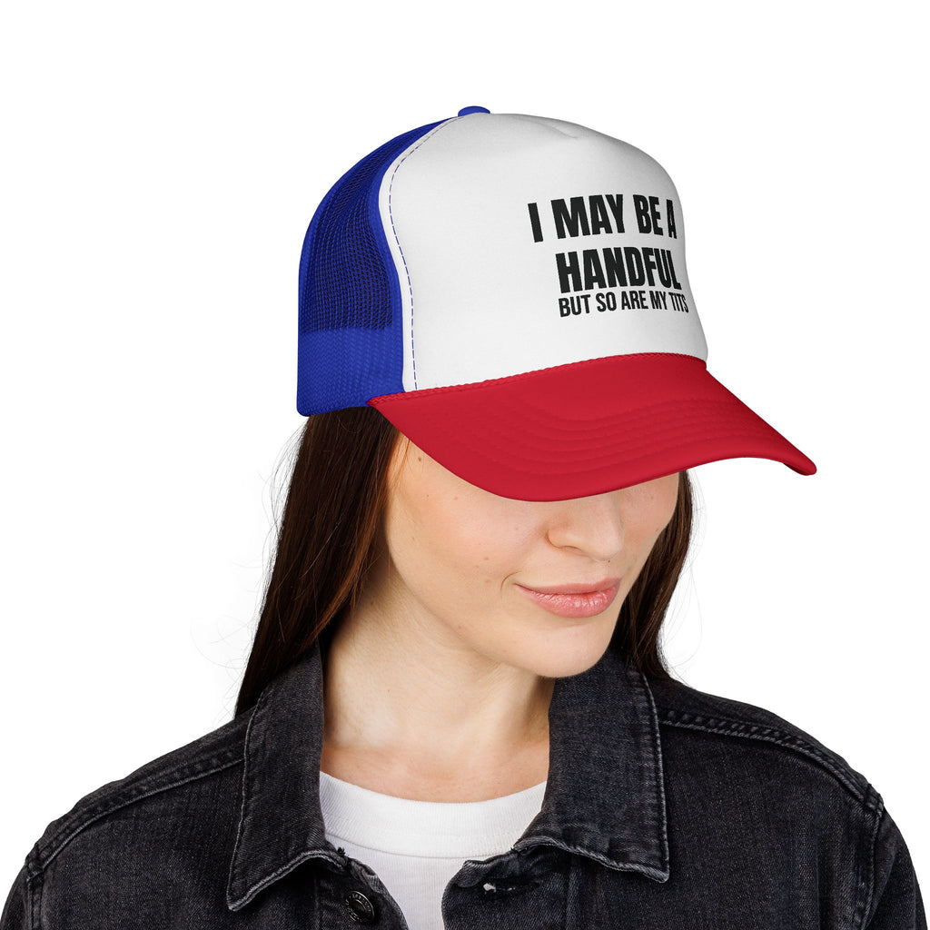 I MAY BE A HANDFUL Trucker Caps