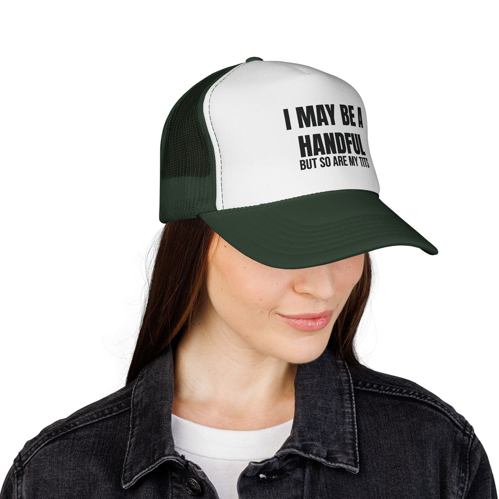 I MAY BE A HANDFUL Trucker Caps