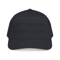 MY DOG SAID Baseball Cap