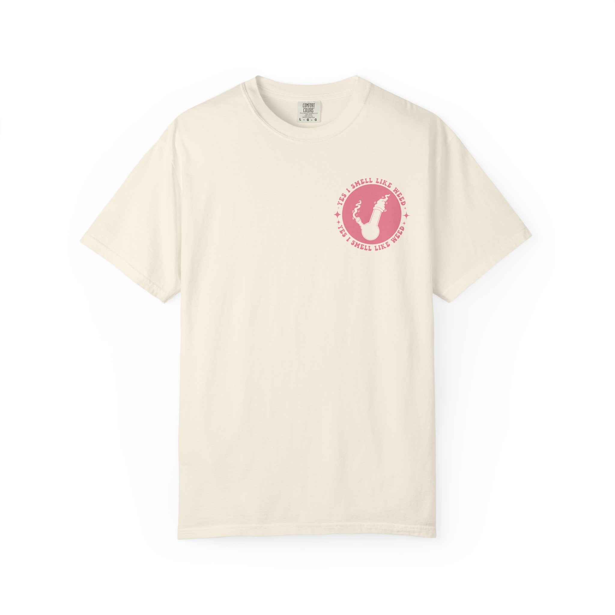 Yes i smell like weed T-shirt!!