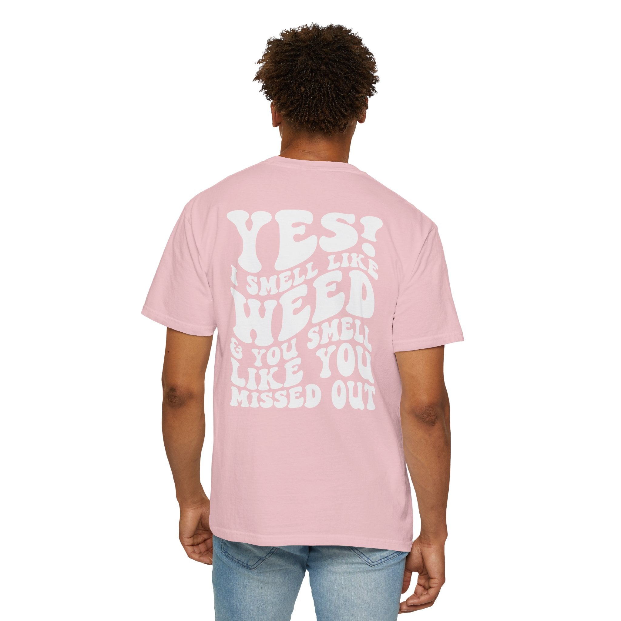 Yes i smell like weed T-shirt!