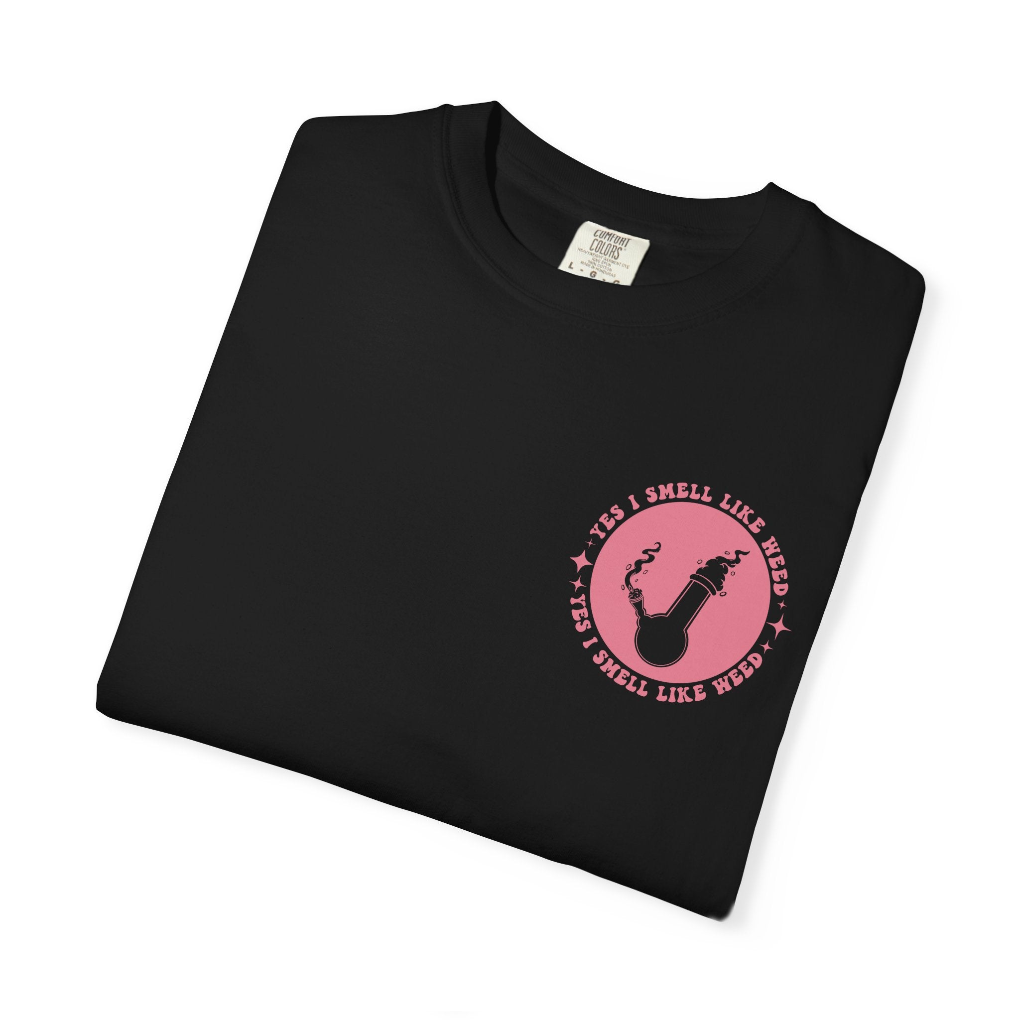 Yes i smell like weed T-shirt!!