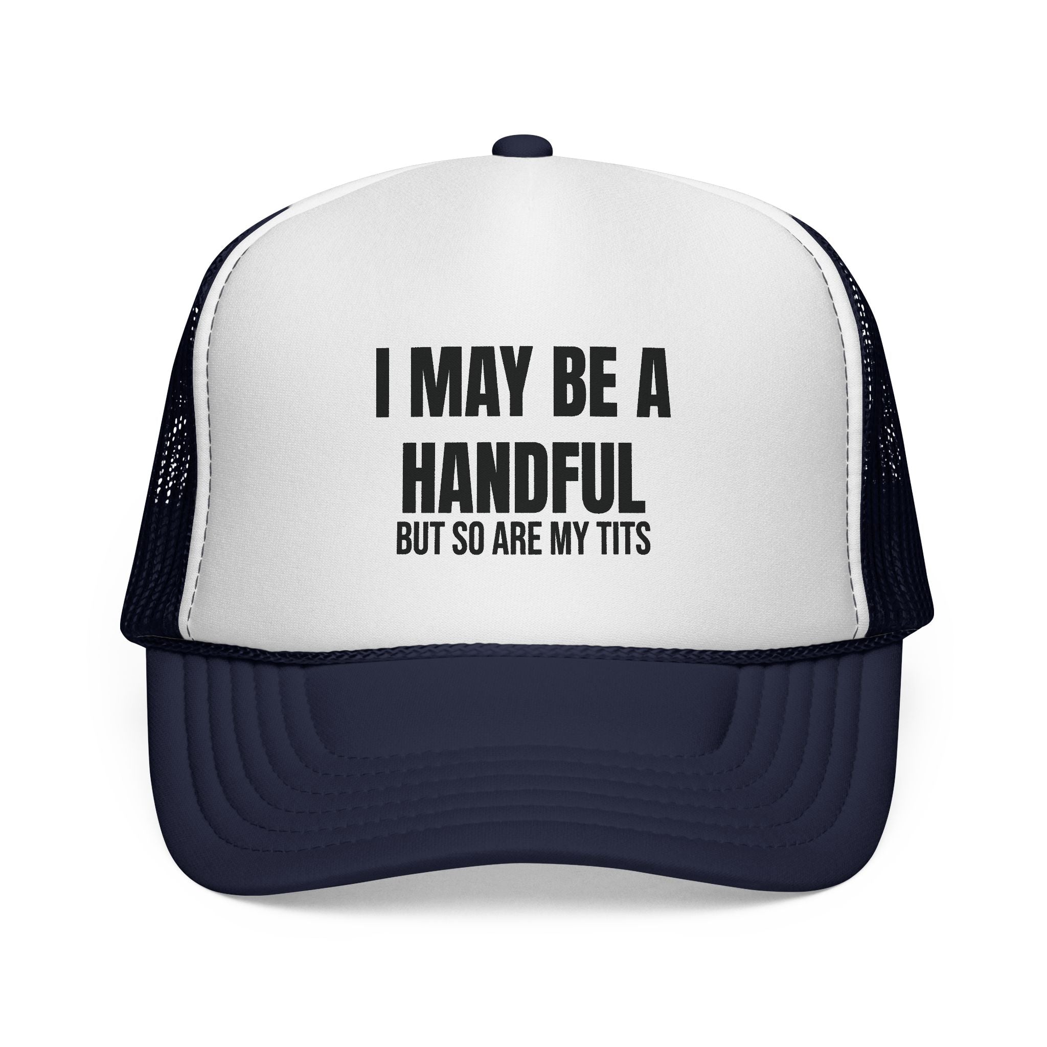 I MAY BE A HANDFUL Trucker Caps