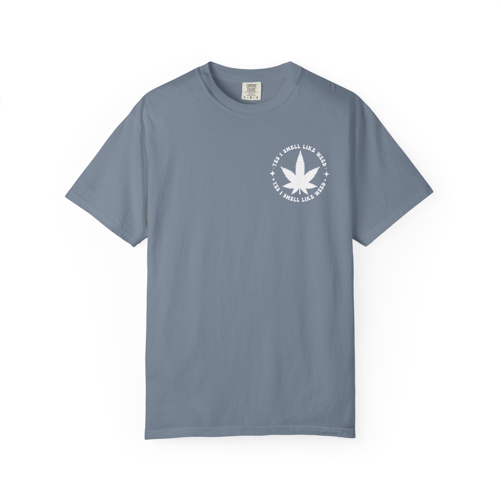 Yes i smell like weed T-shirt!