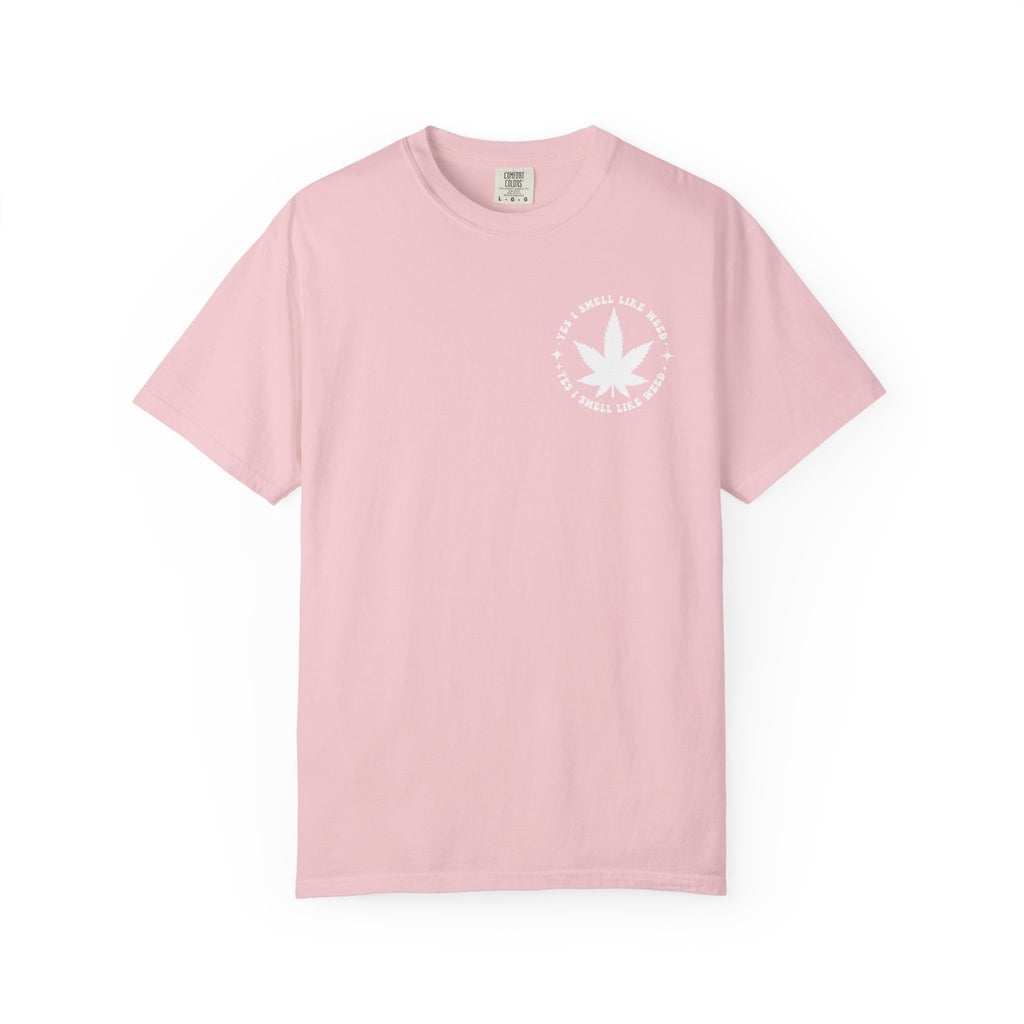 Yes i smell like weed T-shirt!